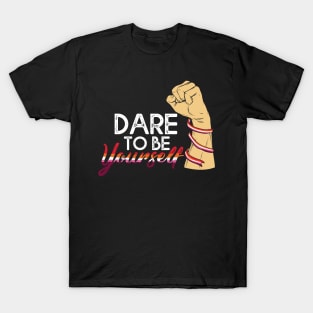 Dare To be Youself awareness Lesbian Pride LGBT T-Shirt